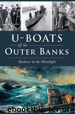 U-Boats off the Outer Banks: Shadows in the Moonlight (Military) by Jim Bunch