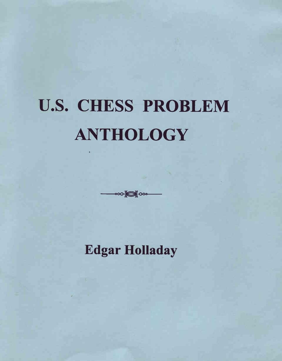 U. S. Chess Problem Anthology by Edgar Holladay