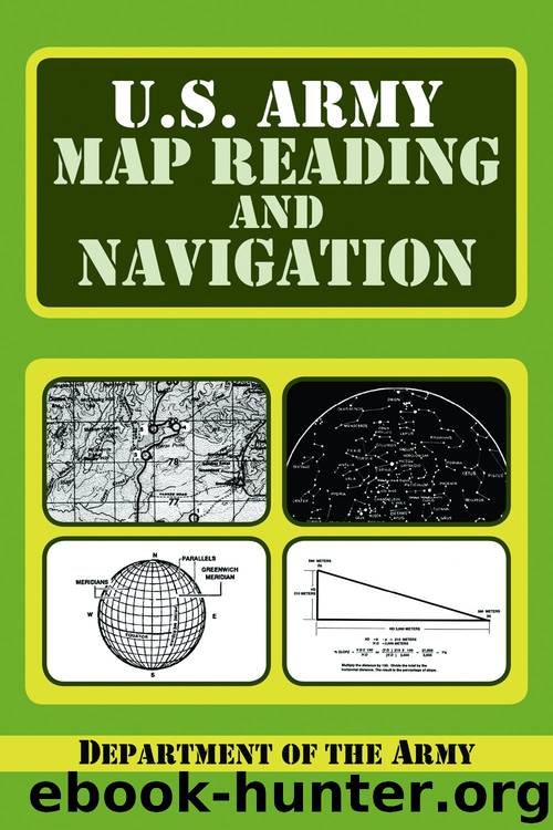 U.S. Army Guide to Map Reading and Navigation by Department of the Army