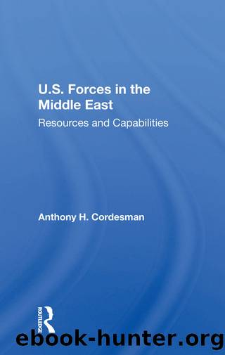 U.S. Forces in the Middle East: Resources and Capabilities by Anthony H. Cordesman