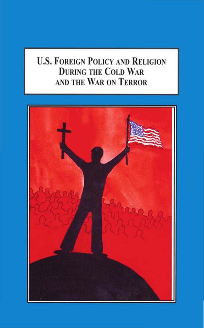 U.S. Foreign Policy and Religion During the Cold War and the War on Terror: A Study of How Harry S. Truman and George W. Bush by Janicke Stramer