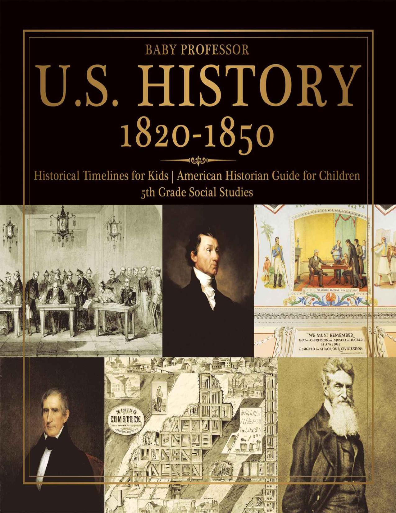 U.S. History 1820-1850 - Historical Timelines for Kids | American Historian Guide for Children | 5th Grade Social Studies by Baby Professor