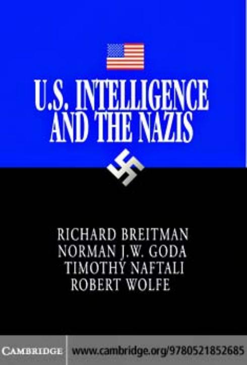 U.S. Intelligence and the Nazis by Richard Breitman Norman J. W. Goda Timothy Naftali Robert Wolfe