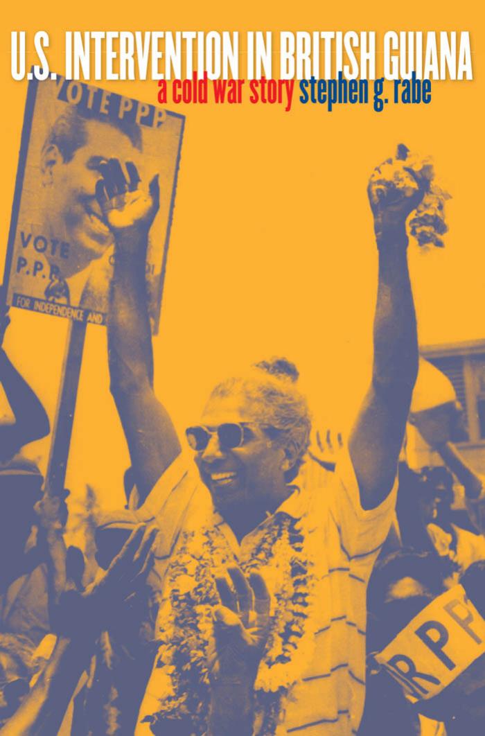 U.S. Intervention in British Guiana: A Cold War Story by Unknow