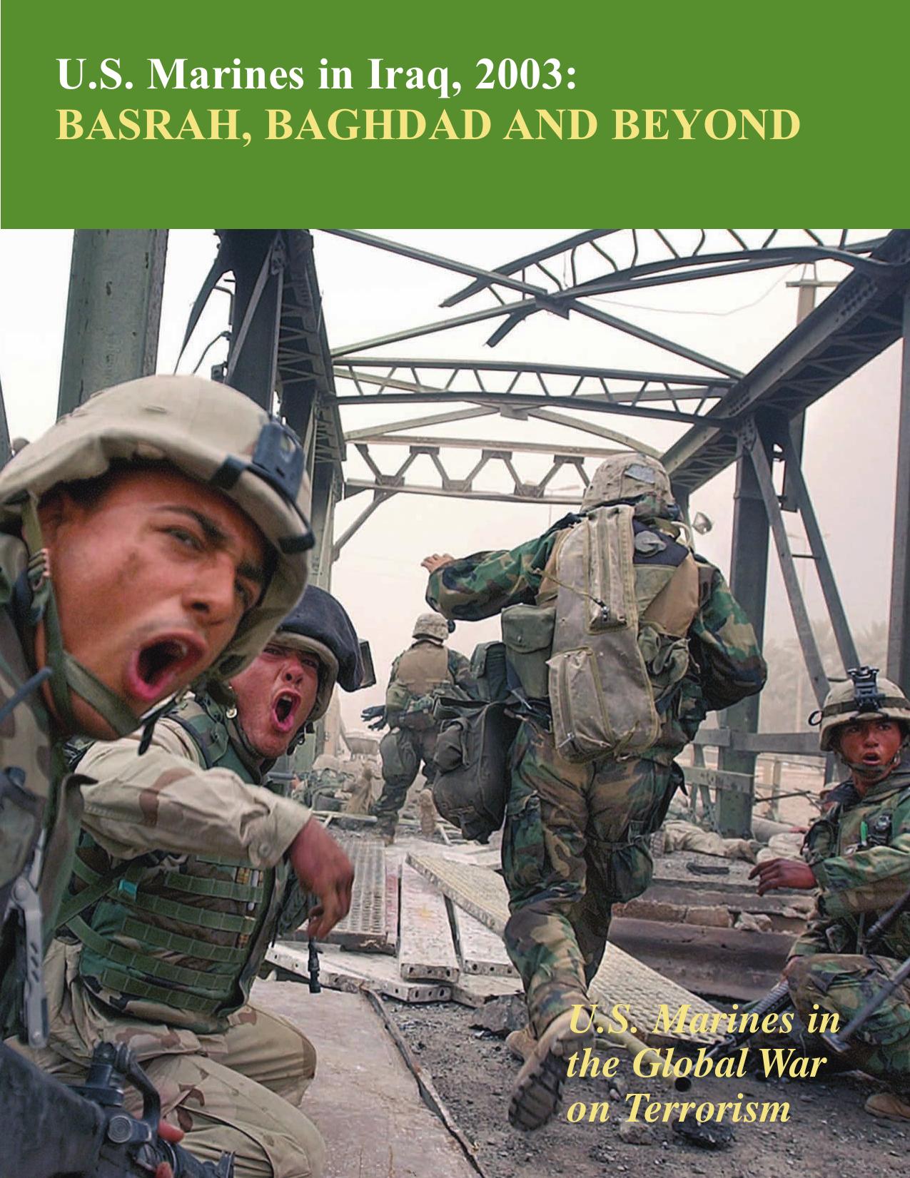 U.S. Marines in Iraq, 2003: Basrah, Baghdad and Beyond (U.S. Marines in the Global War on Terrorism) by Colonel Nicholas E. Reynolds U.S. Marine Corps Reserve (Retired)