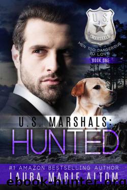 U.S. Marshals: Hunted (U.S. Marshals Book 1) by Laura Marie Altom