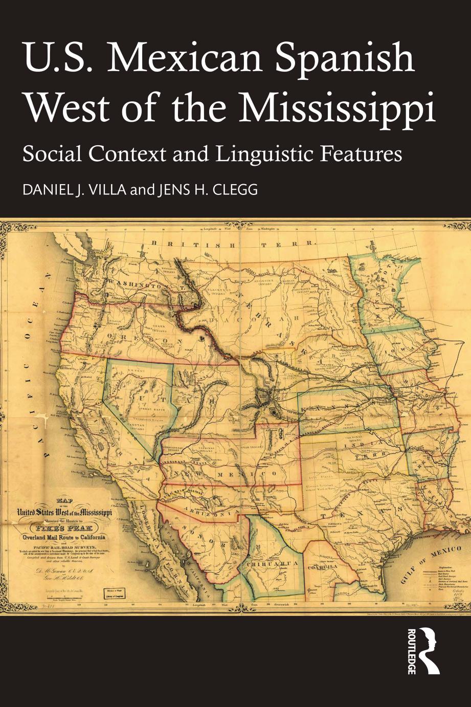 U.S. Mexican Spanish West of the Mississippi: Social Context and Linguistic Features by Daniel J. Villa; Jens H. Clegg