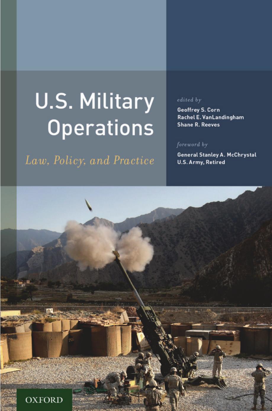 U.S. Military Operations: Law, Policy, and Practice by Geoffrey S. Corn Rachel E. Van Landingham Shane R. Reeves (eds.)