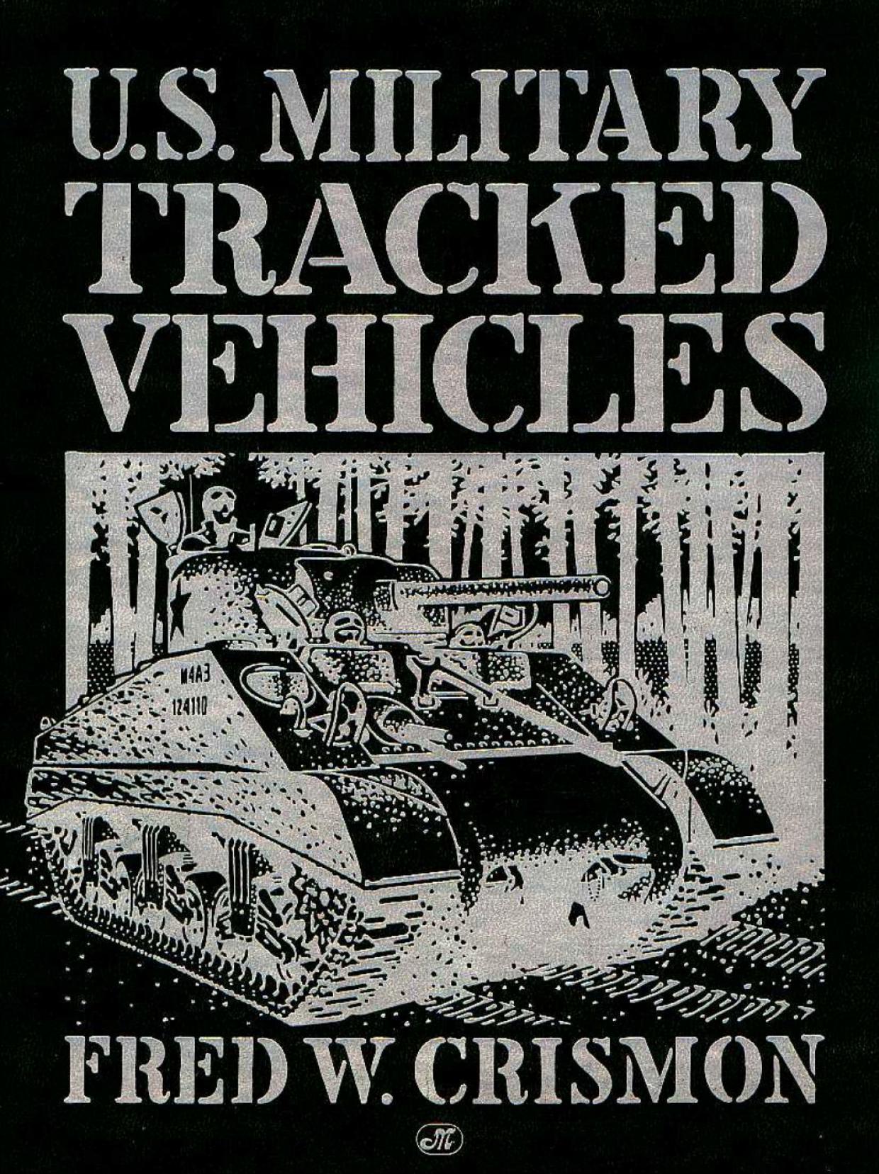 U.S. Military Tracked Vehicles by Fred W. Crismon