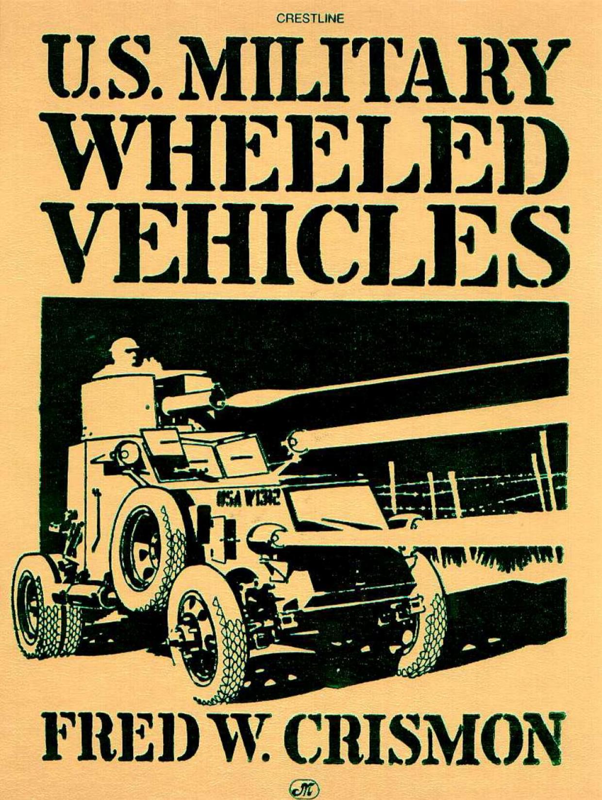 U.S. Military Wheeled Vehicles by Fred W. Crismon