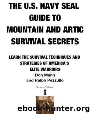U.S. Navy SEAL Guide to Mountain and Arctic Survival Secrets by Don Mann