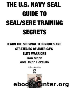 U.S. Navy SEAL Guide to SEALSERE Training Secrets by Don Mann