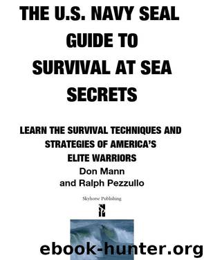 U.S. Navy SEAL Guide to Survival at Sea Secrets by Don Mann