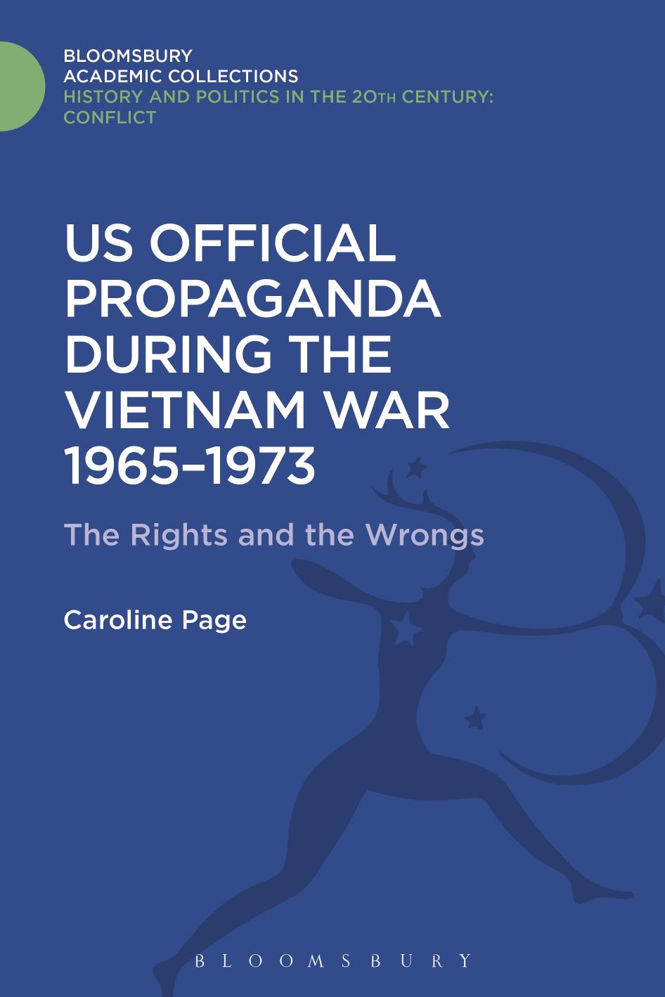 U.S. Official Propaganda During the Vietnam War, 1965-1973: The Limits of Persuasion by Caroline Page