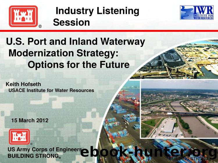 U.S. Port and Inland Waterway Modernization Strategy: Options for the Future - Industry Listening Session by U.S. Army Engineer Institute for Water Resources