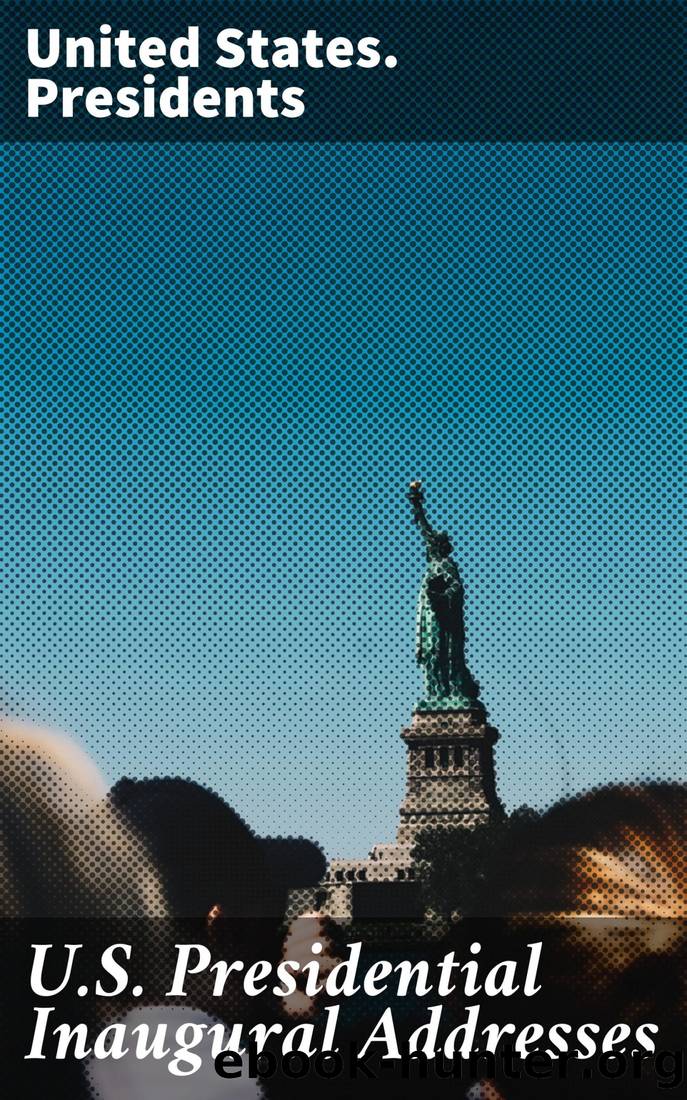 U.S. Presidential Inaugural Addresses by United States. Presidents