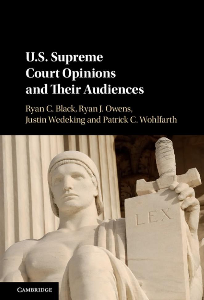 U.S. Supreme Court Opinions and their Audiences by Ryan C. Black Ryan J. Owens Justin Wedeking Patrick C. Wohlfarth