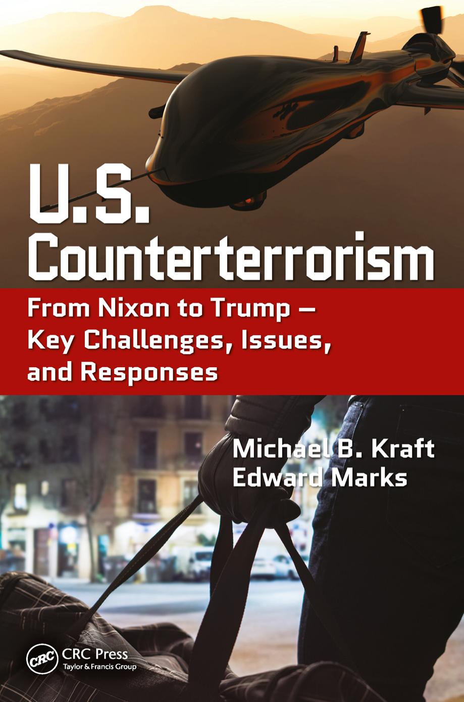 U.S. counterterrorism : from Nixon to Trump : key challenges, issues, and responses by Michael B. Kraft Edward Marks