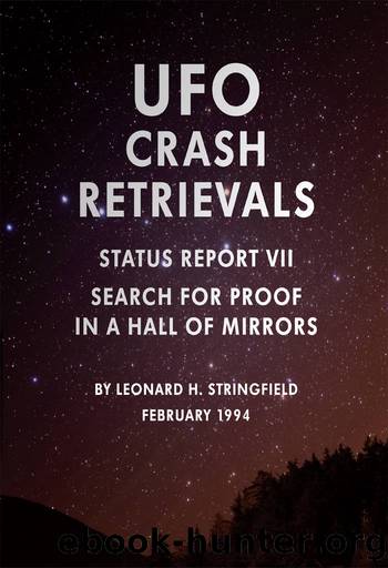 UFO Crash Retrievals - Status Report VII: Search for Proof in a Hall of Mirrors by Leonard Stringfield
