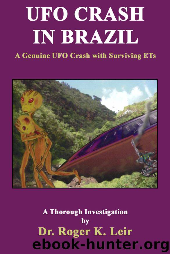 UFO Crash in Brazil: A Genuine UFO Crash with Surviving ETs by Roger Leir