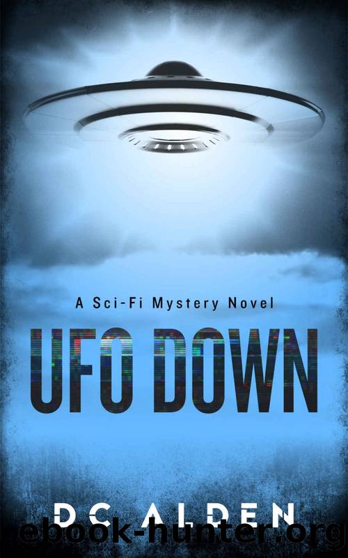 UFO DOWN: A Sci-Fi Mystery Thriller by D. C. Alden