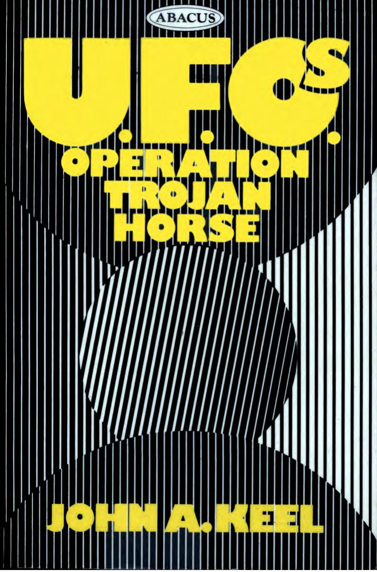 UFOs Operation Trojan Horse - an exhaustive study of unidentified flying objects - revealing their source and the forces that control them by Keel John A