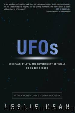 UFOs: Generals, Pilots, and Government Officials Go on the Record by Leslie Kean