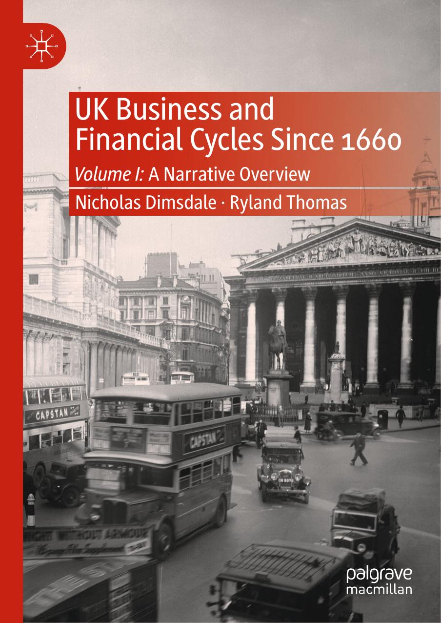 UK Business And Financial Cycles Since 1660 Volume I: A Narrative Overview by Nicholas Dimsdale Ryland Thomas