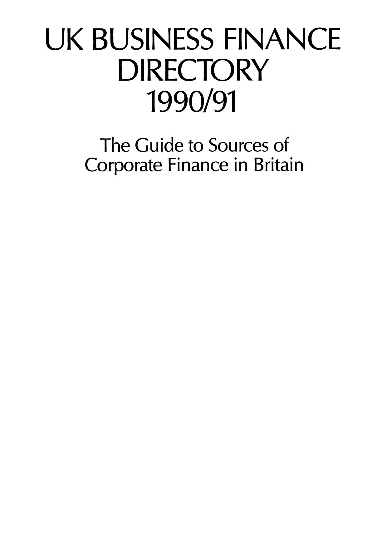 UK Business Finance Directory 1990/91: The Guide to Sources of Corporate Finance in Britain by Pauline Isbell (auth.) Pauline Isbell (eds.)