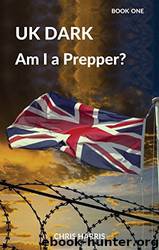 UK Dark: Am I a Prepper? by Chris Harris