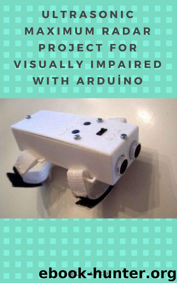 ULTRASONIC MAXIMUM RADAR PROJECT FOR VISUALLY IMPAIRED WITH ARDUiNO by AVCU Elif