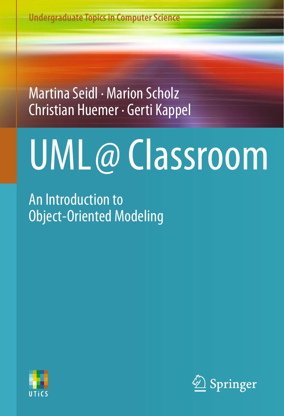 UML @ Classroom An Introduction to Object-Oriented Modeling (pdf) by Unknown