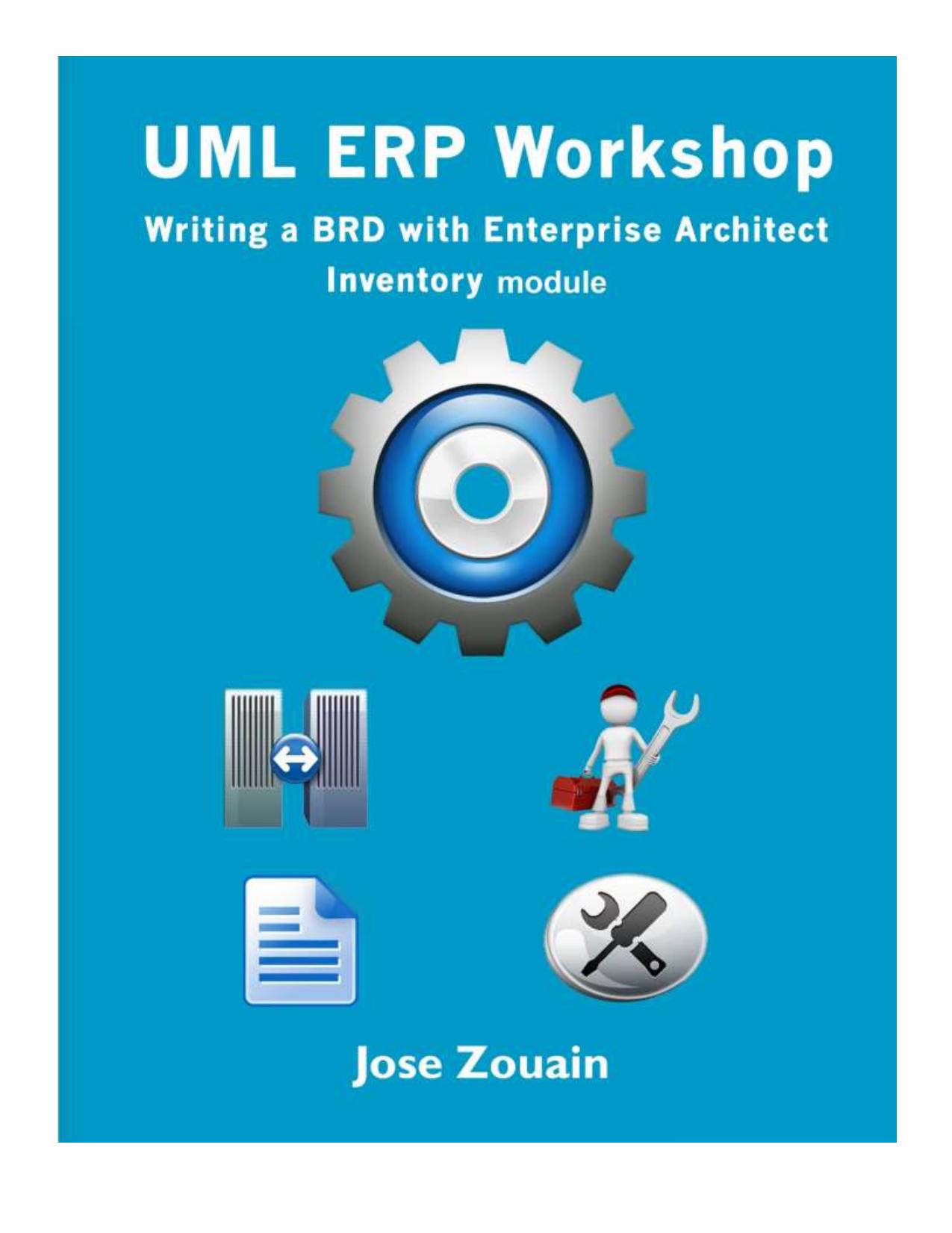 UML ERP Workshop Writing a Business Requirement Document (BRD) for the Inventory module by Jose Zouain