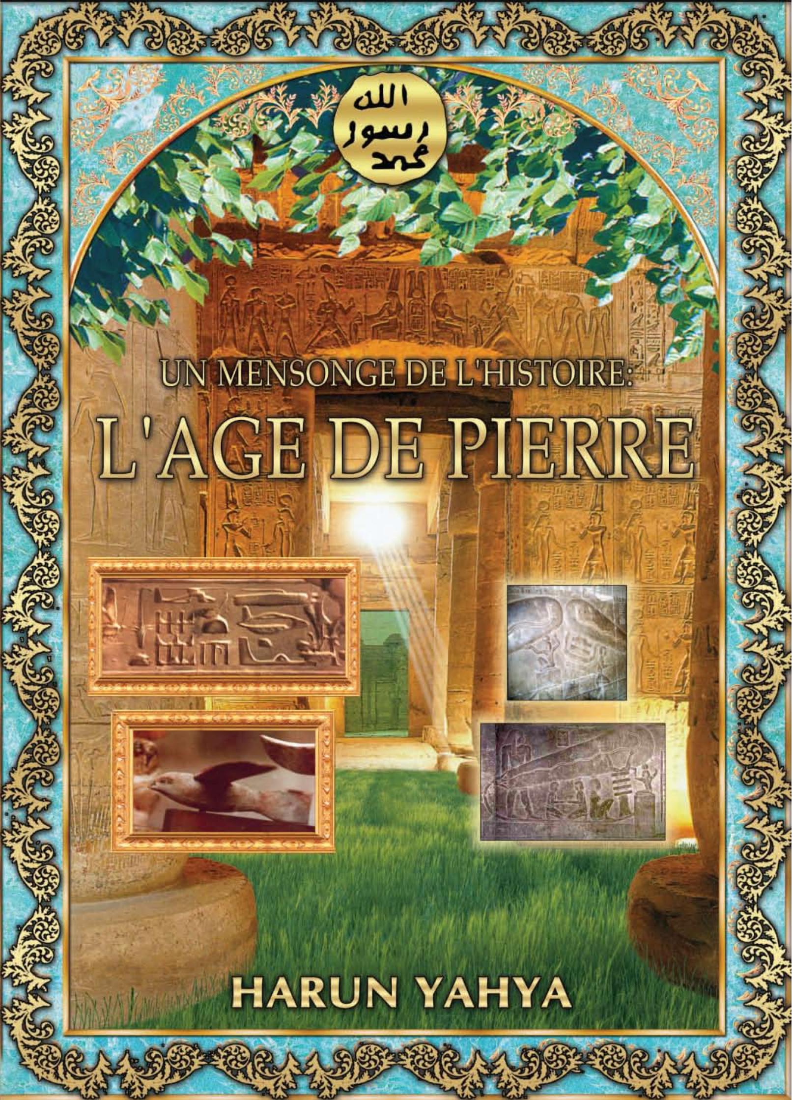 UN MENSONGE DE L'HISTOIRE: L'AGE DE PIERRE by Harun Yahya & Adnan Oktar