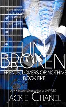 UNBROKEN (Friends, Lovers, or Nothing Book 5) by Jackie Chanel