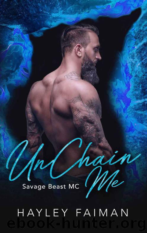 UNCHAIN ME: SAVAGE BEAST MC 3 by Faiman Hayley