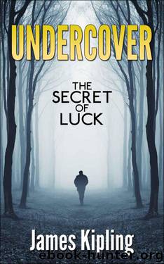 UNDERCOVER The Secret of Luck by James Kipling