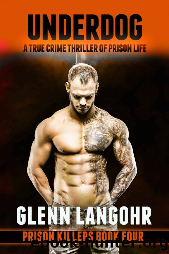 UNDERDOG, A True Crime Thriller of Prison Life (Prison Killers- Book 4) by Glenn Langohr
