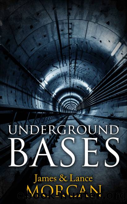 UNDERGROUND BASES: Subterranean Military Facilities and the Cities Beneath Our Feet (The Underground Knowledge Series Book 7) by James Morcan & Lance Morcan