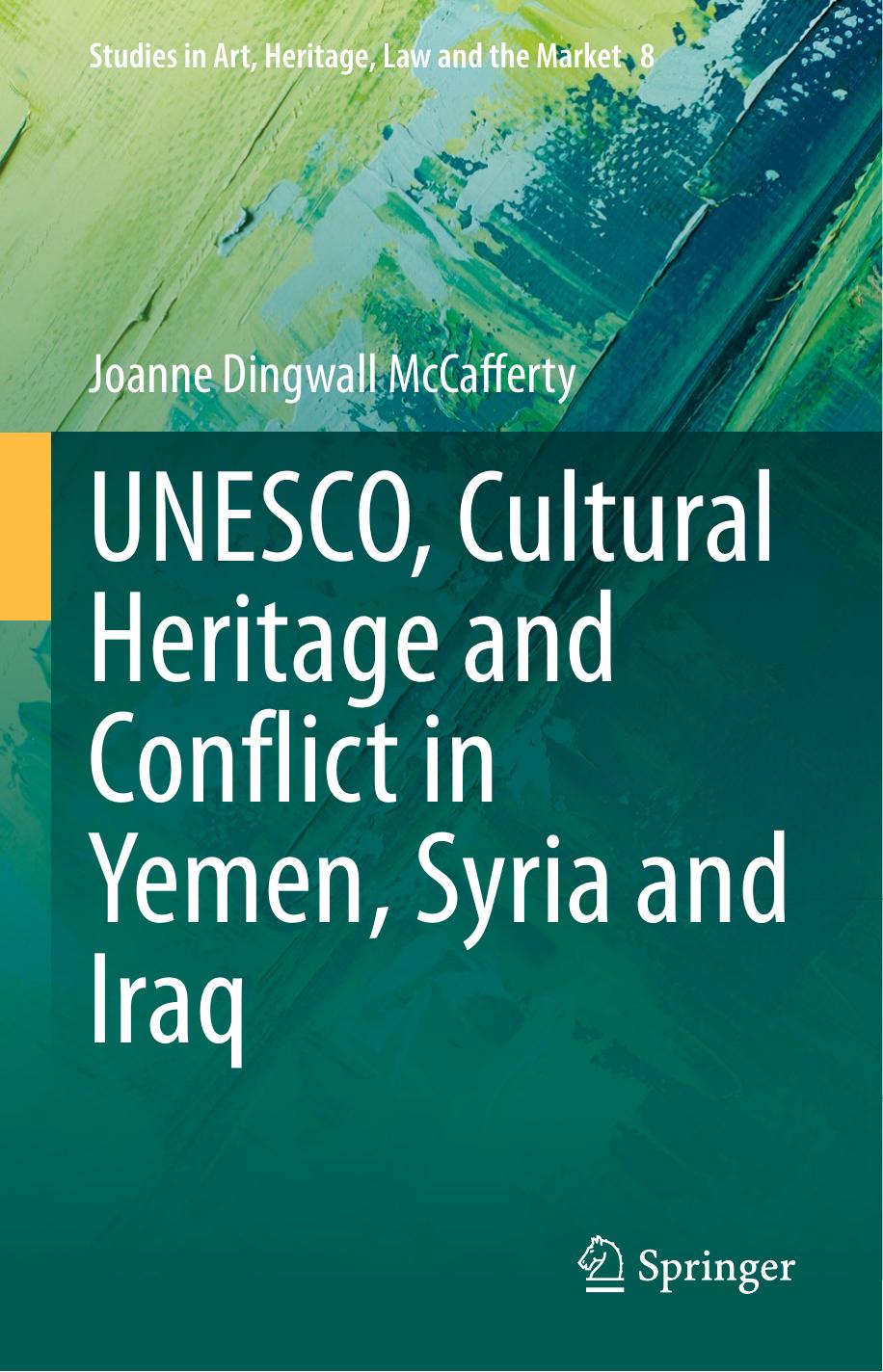 UNESCO, Cultural Heritage and Conflict in Yemen, Syria and Iraq by Joanne Dingwall McCafferty
