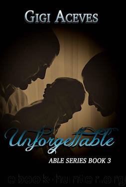 UNFORGETTABLE (Able Series Book 3) by Aceves Gigi