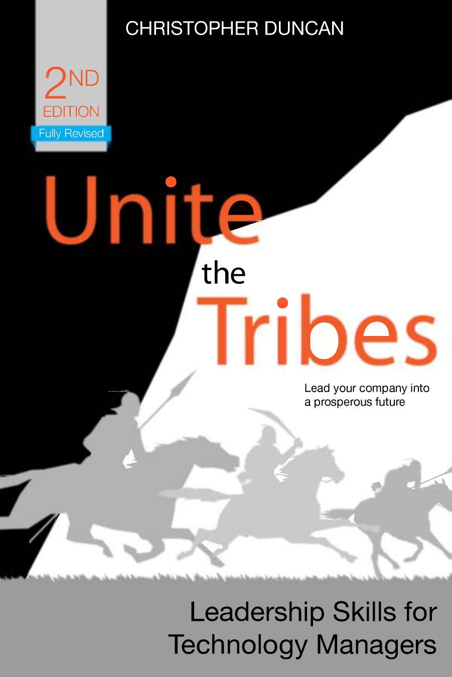 UNITE THE TRIBES: LEADERSHIP SKILLS FOR TECHNOLOGY MANAGERS by Christopher Duncan (auth.)