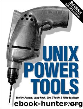 UNIX Power Tools, 3rd Edition by Jerry Peek; Shelley Powers; Tim O'Reilly; Mike Loukides