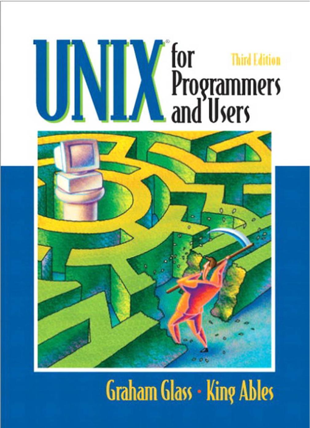 UNIX for Programmers and Users by Graham Glass King Ables