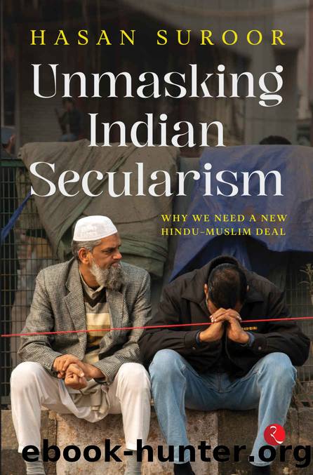 UNMASKING INDIAN SECULARISM: Why We Need a New Hindu-Muslim Deal by Hasan Suroor