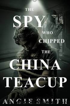 UNPROOFREAD ARC copy The Spy Who Chipped The China Teacup by Kevin Liversedge