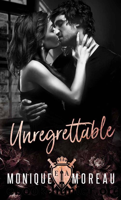 UNREGRETTABLE: A Forced Marriage Mafia Romance by Monique Moreau