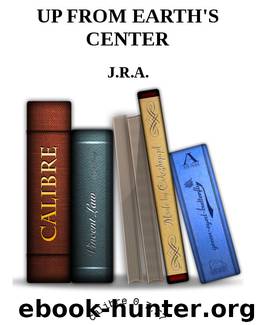 UP FROM EARTH'S CENTER by J.R.A