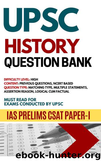 UPSC HISTORY QUESTION BANK - SCORER SERIES for IAS PRELIMS CSAT PAPER-I: Compiled by Civil Services Toppers by Publishers Rainbow