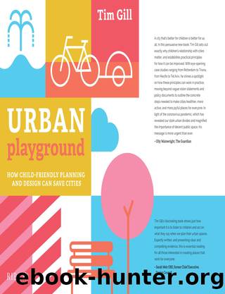 URBAN playground;HOW CHILD-FRIENDLY PLANNING AND DESIGN CAN SAVE CITIES by Tim Gill